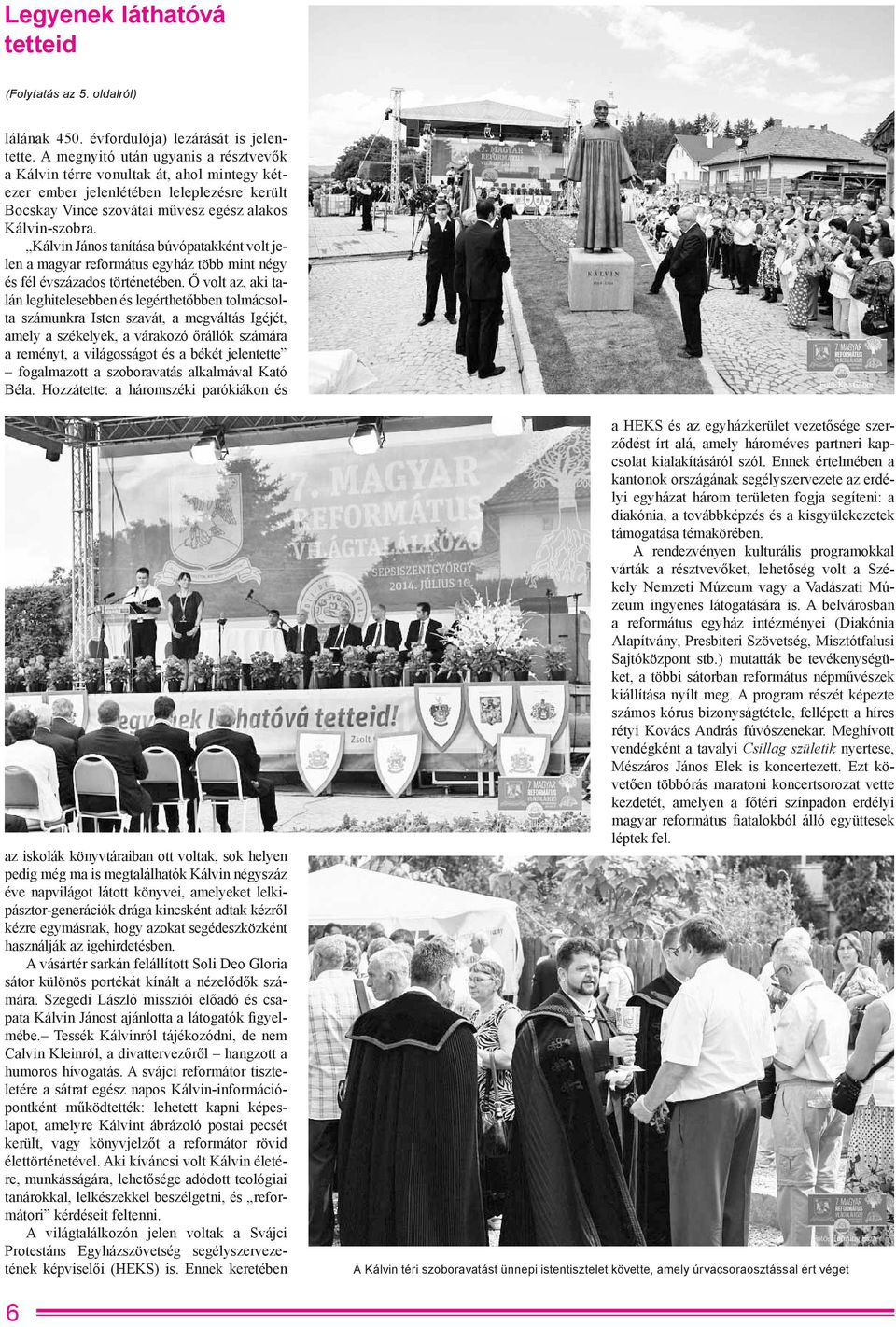 Kálvin János tanítása búvópatakként volt jelen a magyar református egyház több mint négy és fél évszázados történetében.