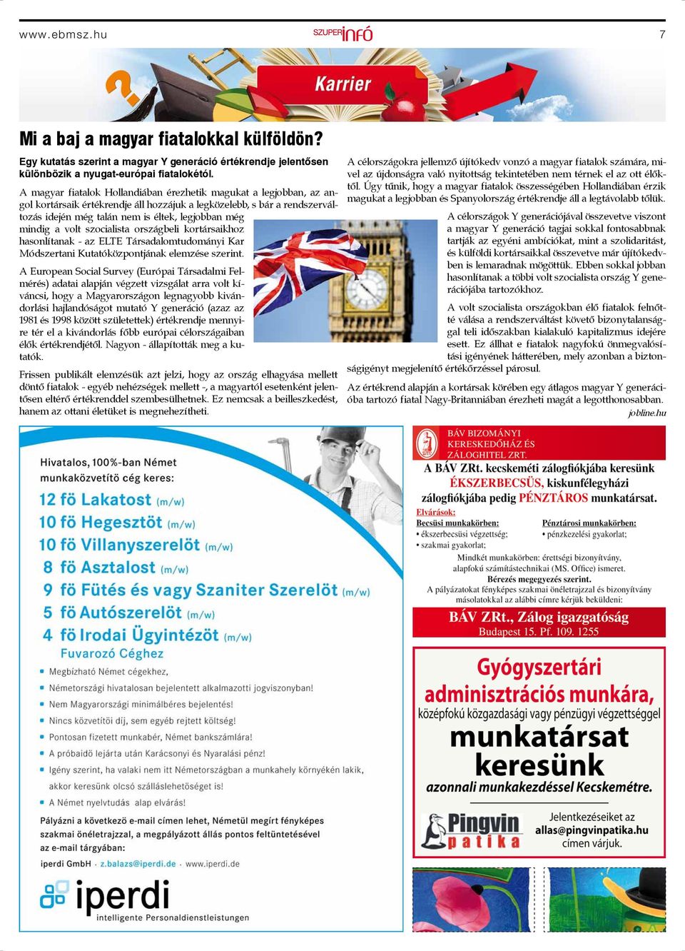 a volt szocialista országbeli kortársaikhoz hasonlítanak - az ELTE Társadalomtudományi Kar Módszertani Kutatóközpontjának elemzése szerint.