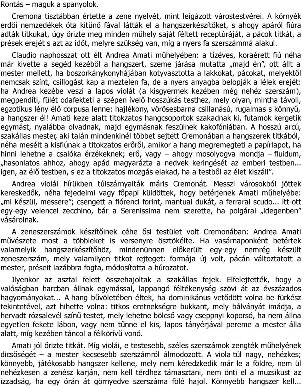 erejét s azt az időt, melyre szükség van, míg a nyers fa szerszámmá alakul.