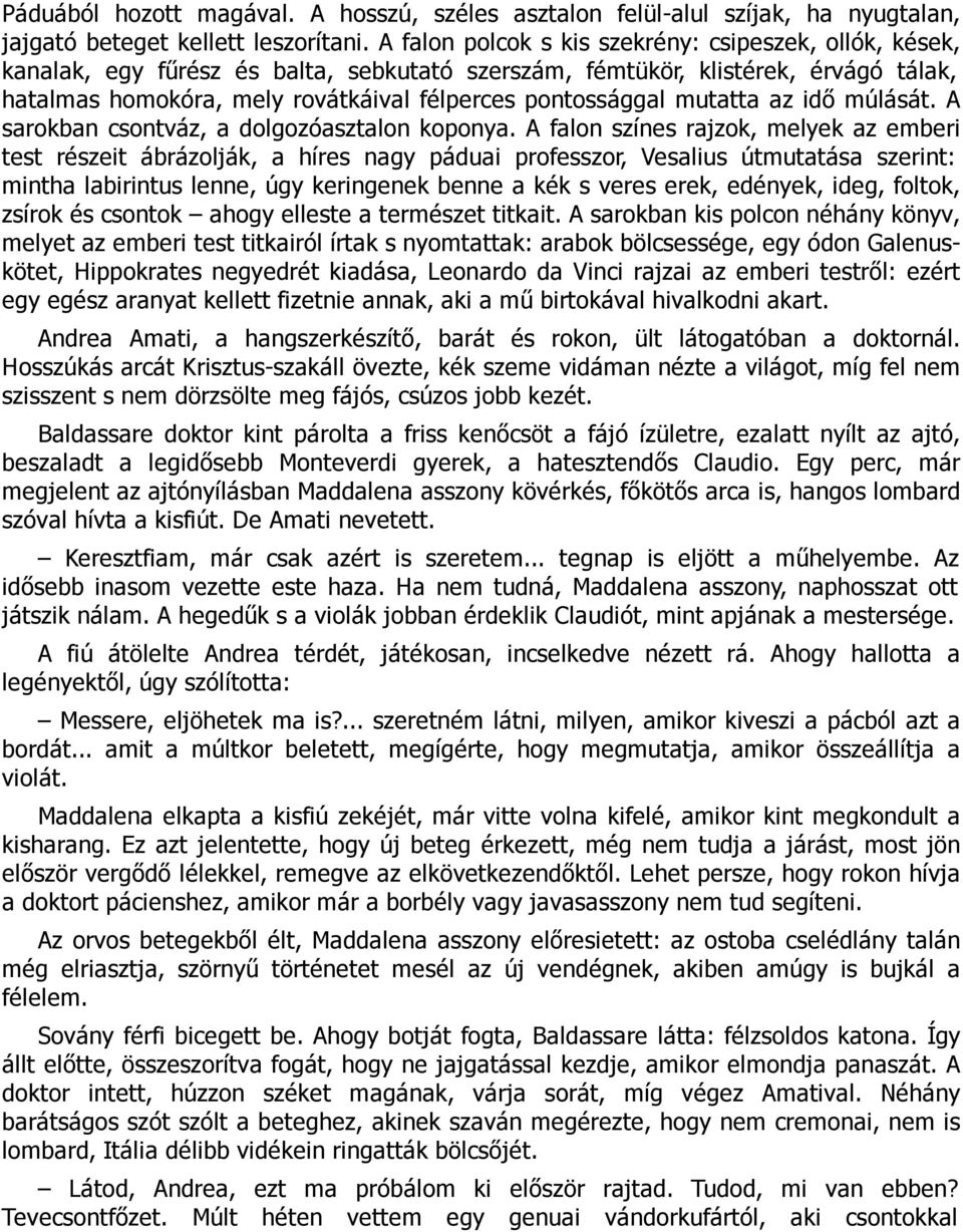 mutatta az idő múlását. A sarokban csontváz, a dolgozóasztalon koponya.