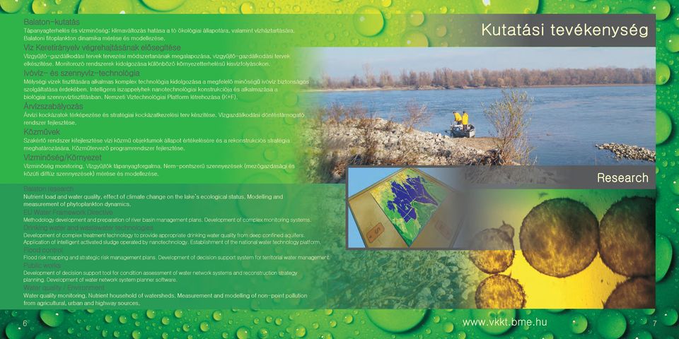 Monitorozó rendszerek kidolgozása különbözõ környezetterhelésû kisvízfolyásokon.
