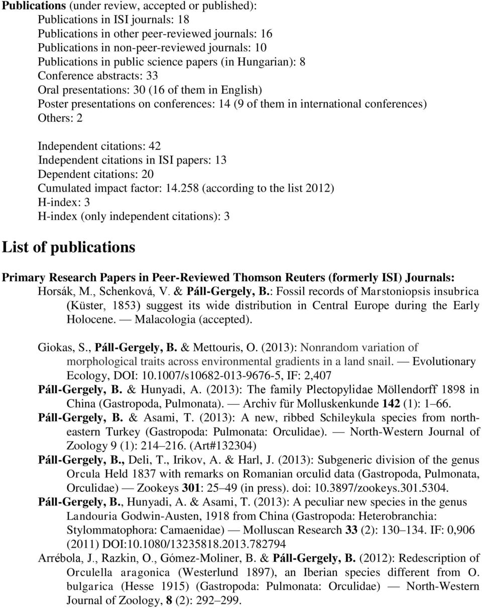 Others: 2 Independent citations: 42 Independent citations in ISI papers: 13 Dependent citations: 20 Cumulated impact factor: 14.