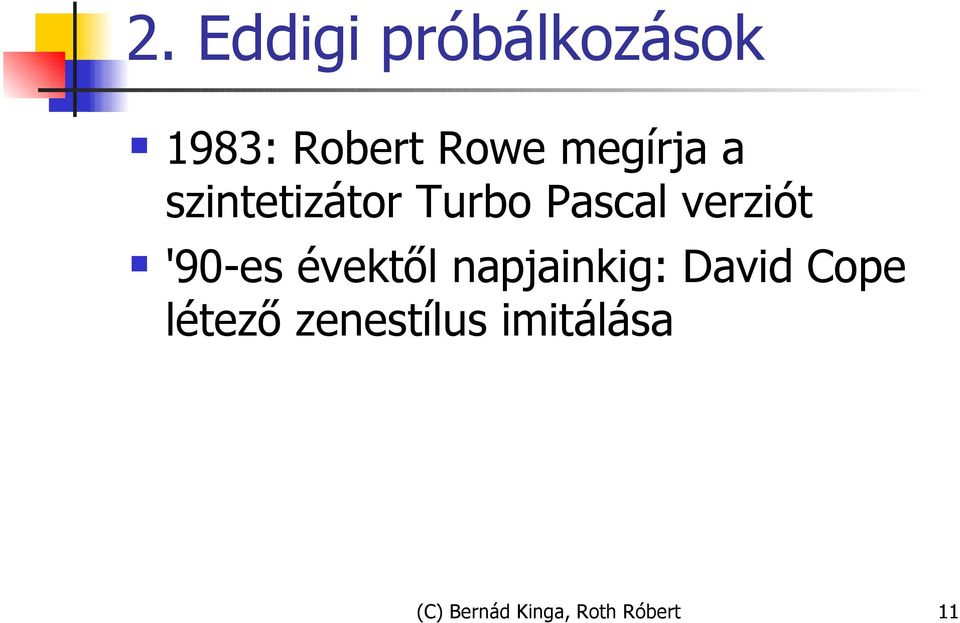 '90-es évektől napjainkig: David Cope létező