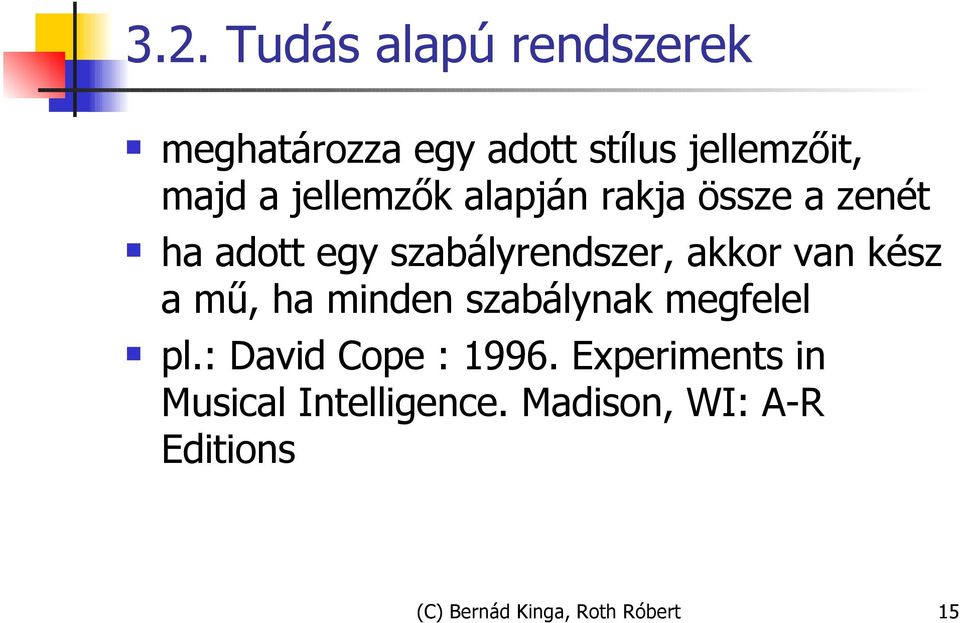 kész a mű, ha minden szabálynak megfelel pl.: David Cope : 1996.