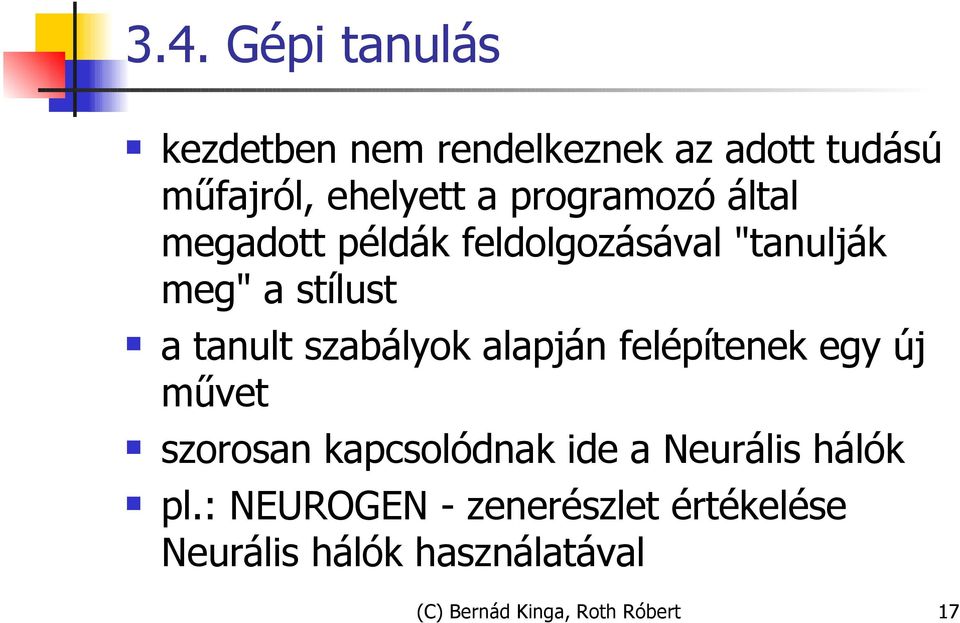 szabályok alapján felépítenek egy új művet szorosan kapcsolódnak ide a Neurális hálók