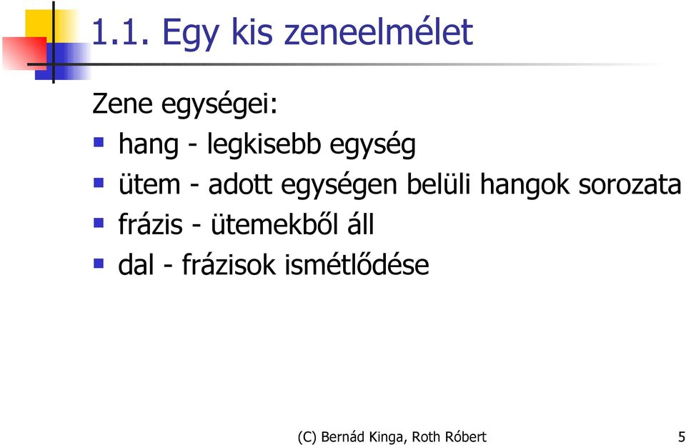hangok sorozata frázis - ütemekből áll dal -
