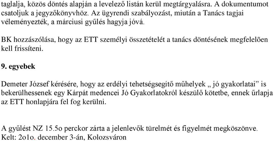 BK hozzászólása, hogy az ETT személyi összetételét a tanács döntésének megfelelõen kell frissíteni. 9.