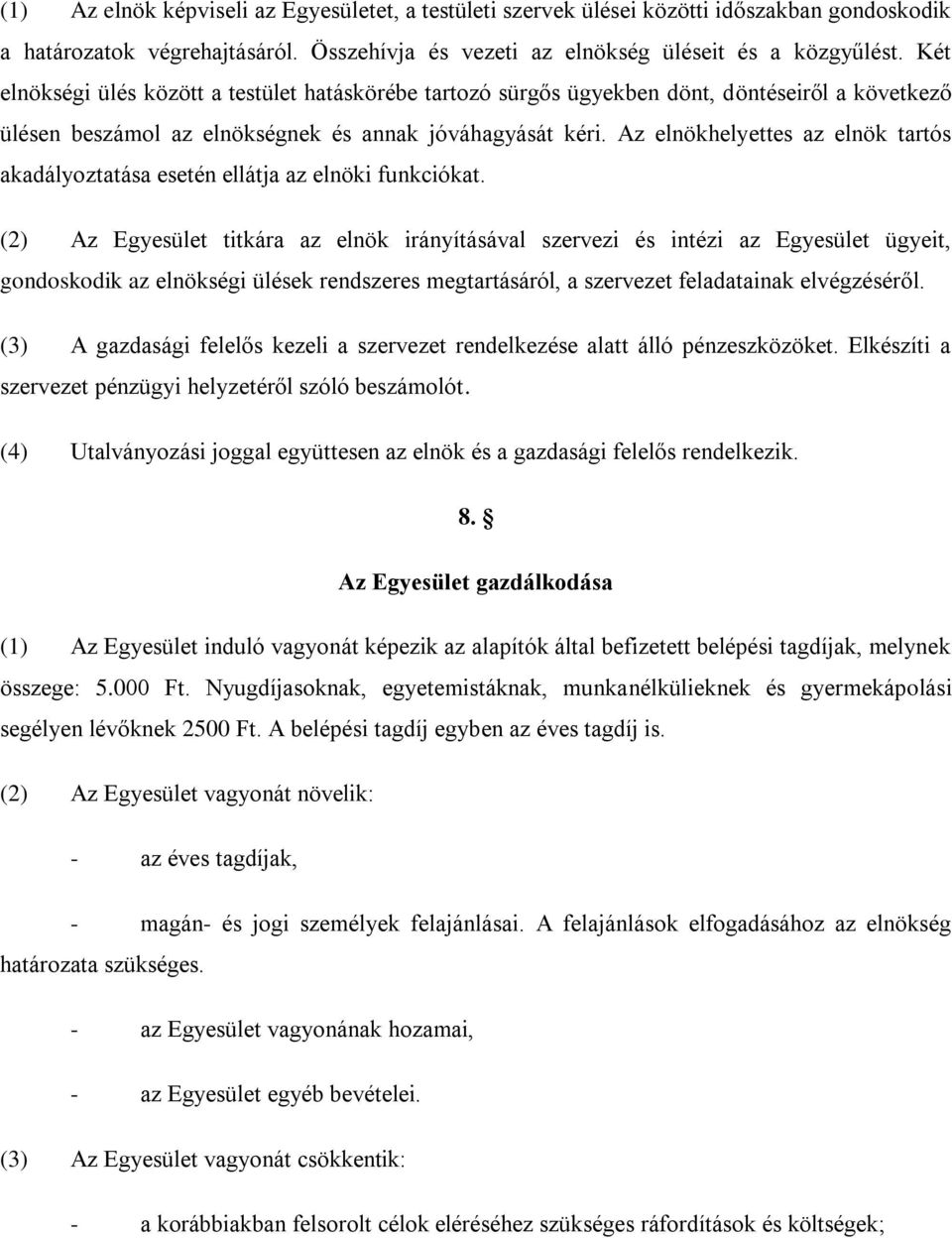 Az elnökhelyettes az elnök tartós akadályoztatása esetén ellátja az elnöki funkciókat.