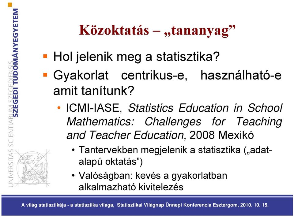 ICMI-IASE, Statistics Education in School Mathematics: Challenges for Teaching and