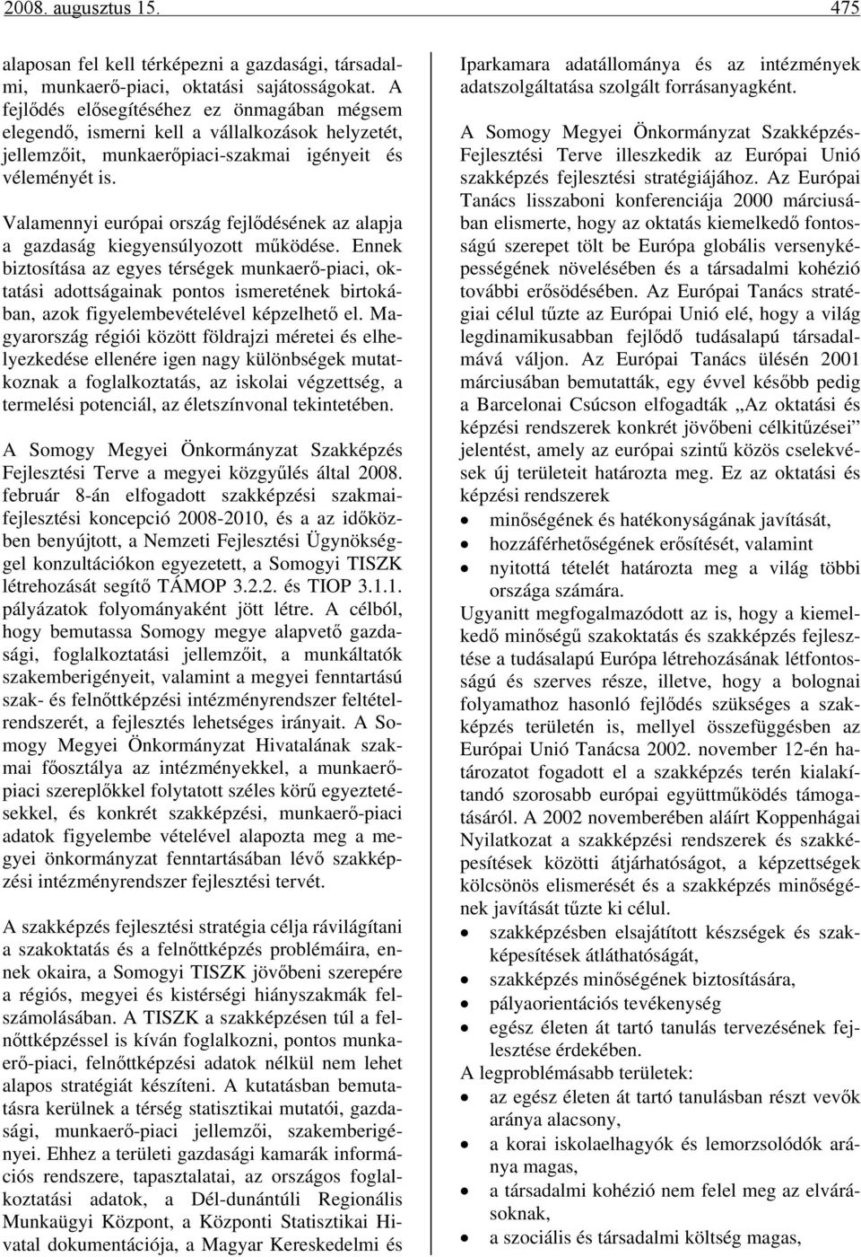 Valamennyi európai ország fejlődésének az alapja a gazdaság kiegyensúlyozott működése.