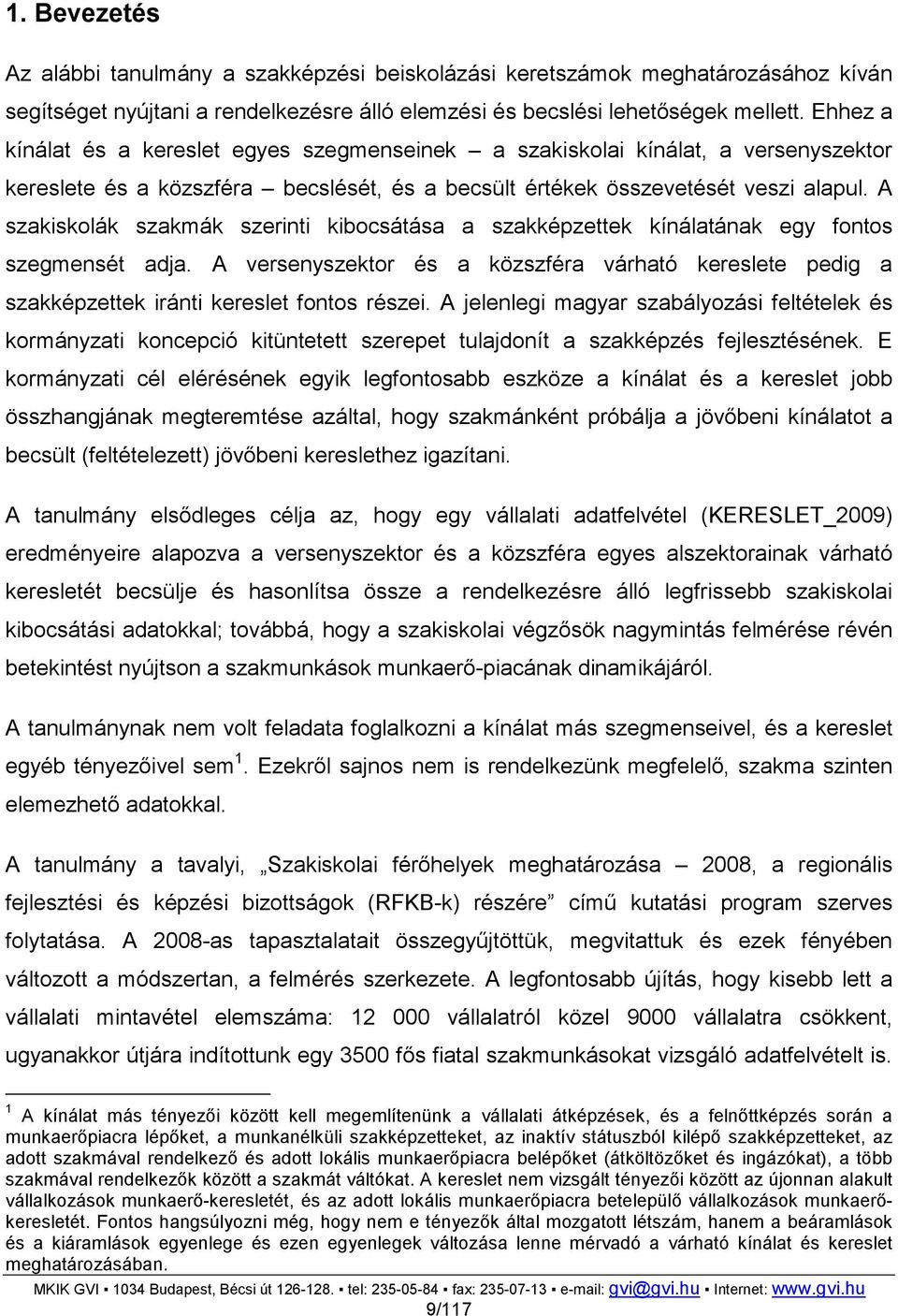 A szakiskolák szakmák szerinti kibocsátása a szakképzettek kínálatának egy fontos szegmensét adja.