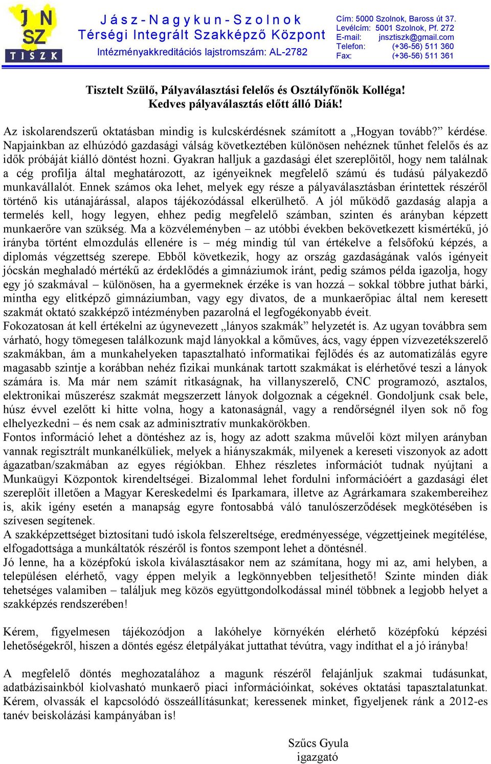Gyakran halljuk a gazdasági élet szereplőitől, hogy nem találnak a cég profilja által meghatározott, az igényeiknek megfelelő számú és tudású pályakezdő munkavállalót.