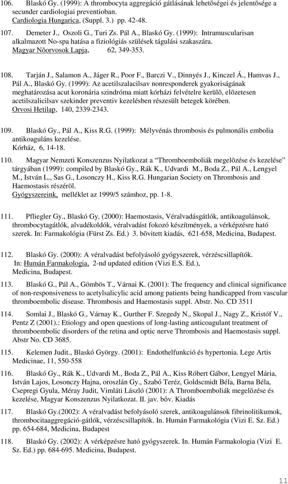 , Poor F., Barczi V., Dinnyés J., Kinczel Á., Hamvas J., Pál A., Blaskó Gy.