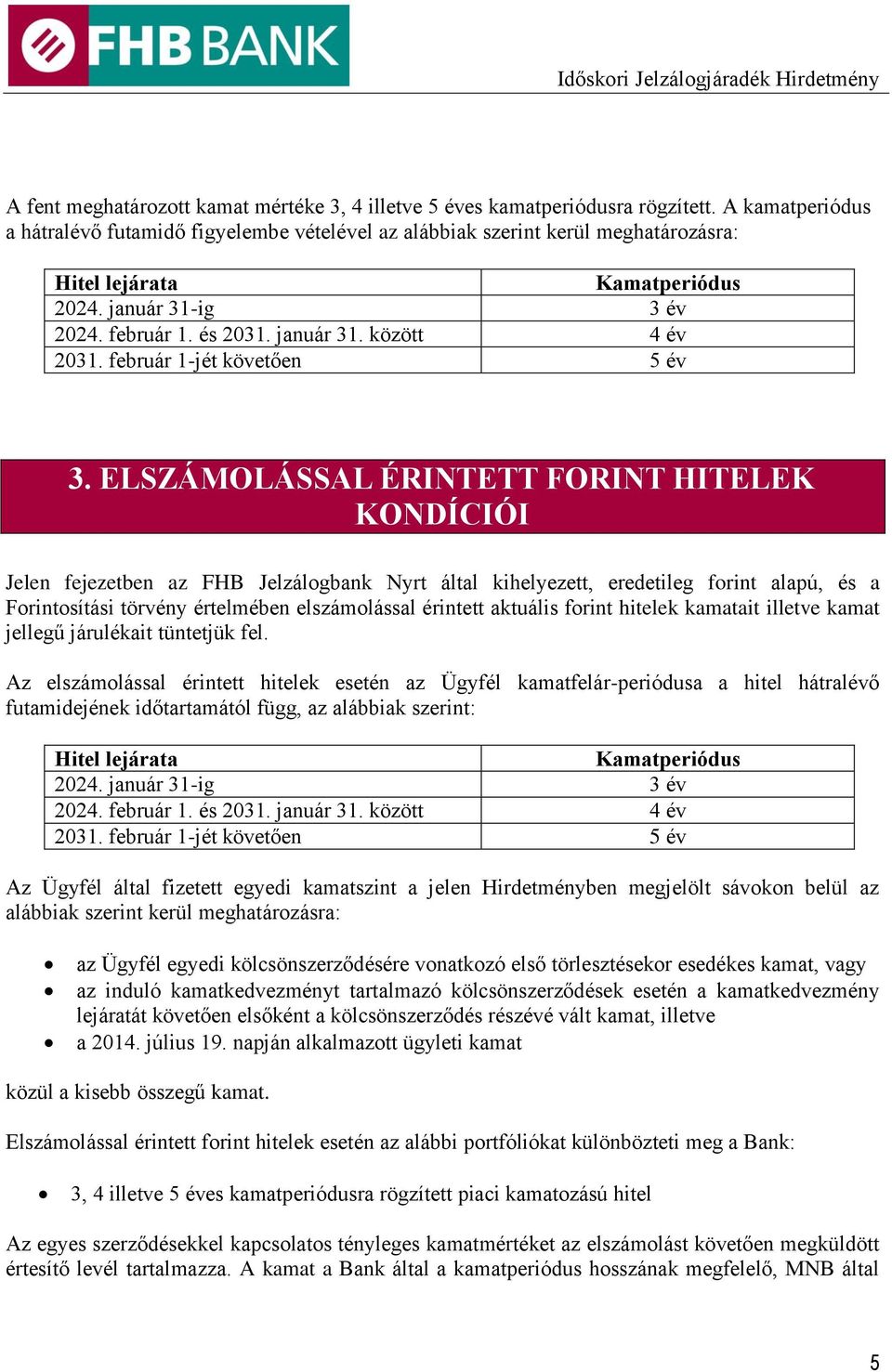 február 1-jét követően 5 év 3.