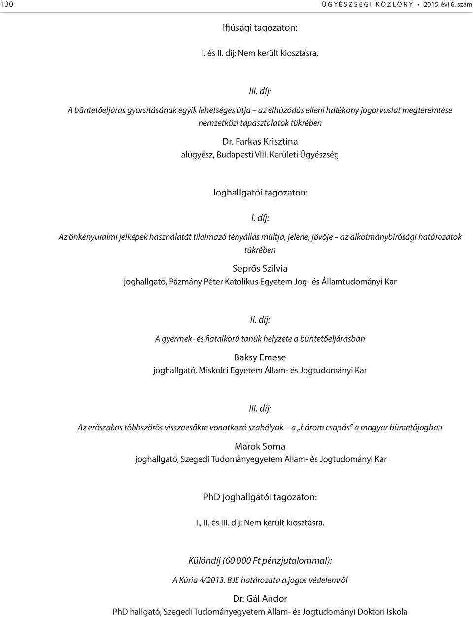 Kerületi Ügyészség Joghallgatói tagozaton: I.