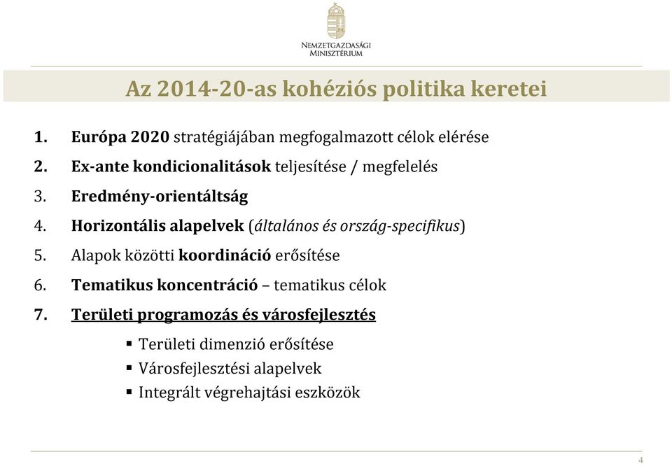 Horizontális alapelvek (általános és ország-specifikus) 5. Alapok közötti koordinációerősítése 6.