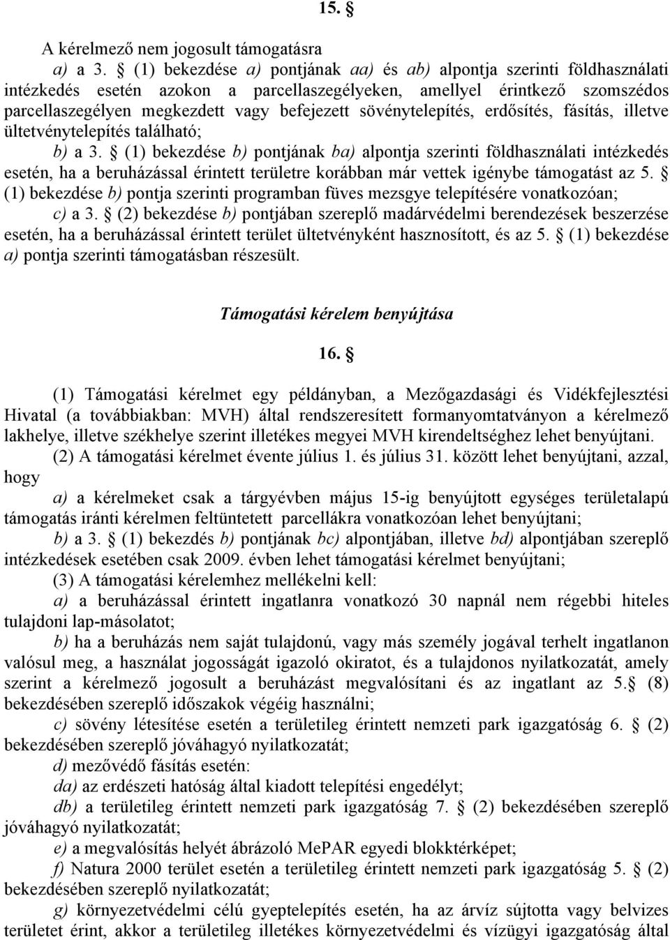 sövénytelepítés, erdősítés, fásítás, illetve ültetvénytelepítés található; b) a 3.