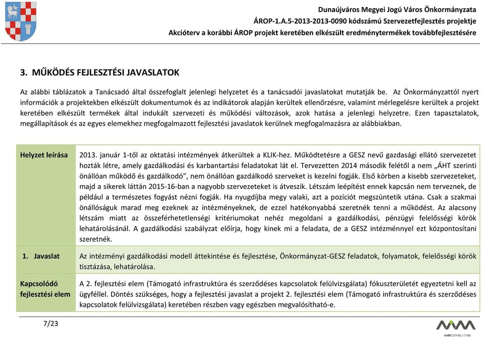 indukált szervezeti és működési változások, azok hatása a jelenlegi helyzetre.