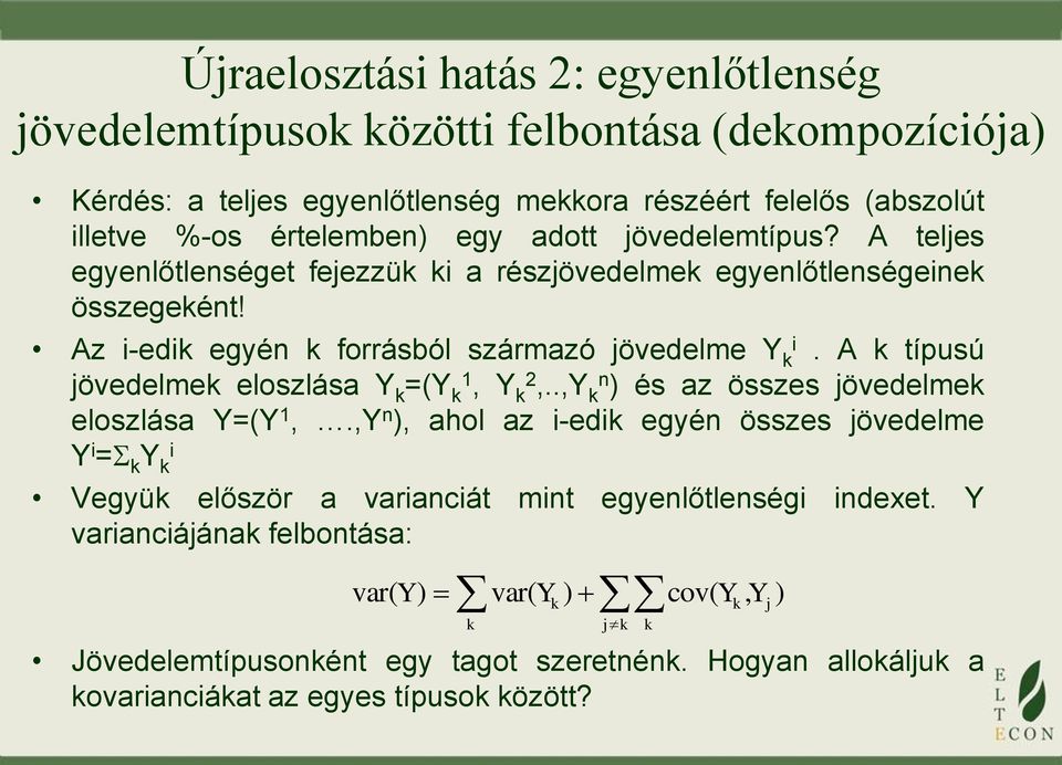 A típusú jövedelme eloszlása Y =(Y 1, Y 2,..,Y n ) és az összes jövedelme eloszlása Y=(Y 1,.