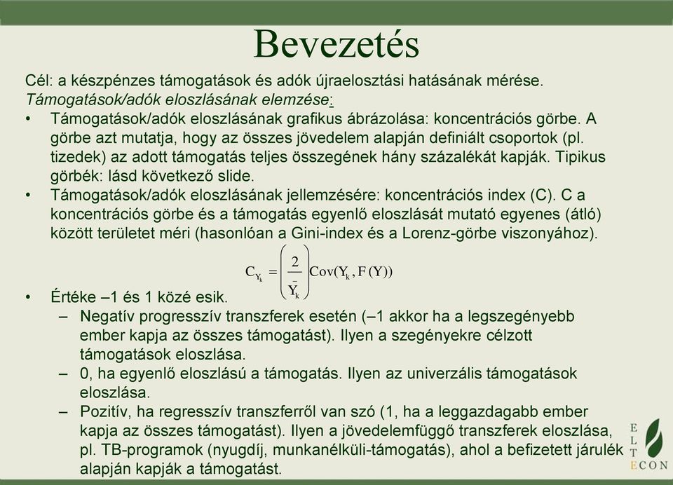 Támogatáso/adó eloszlásána jellemzésére: oncentrációs index (C).