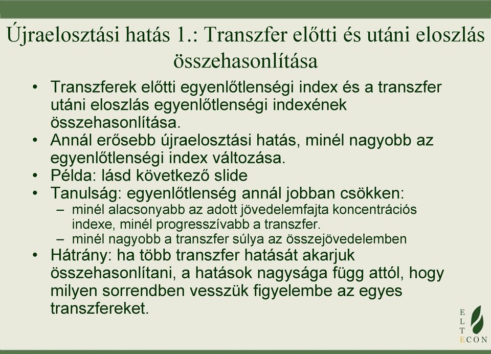 összehasonlítása. Annál erősebb újraelosztási hatás, minél nagyobb az egyenlőtlenségi index változása.