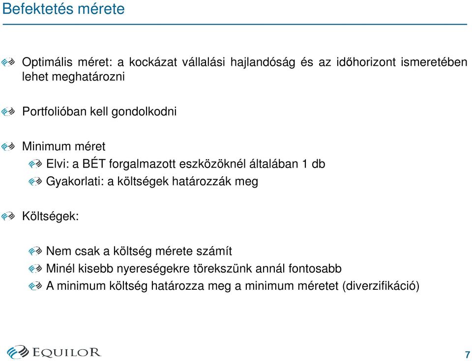 1 db Gyakorlati: a költségek határozzák meg Költségek: Nem csak a költség mérete számít Minél kisebb