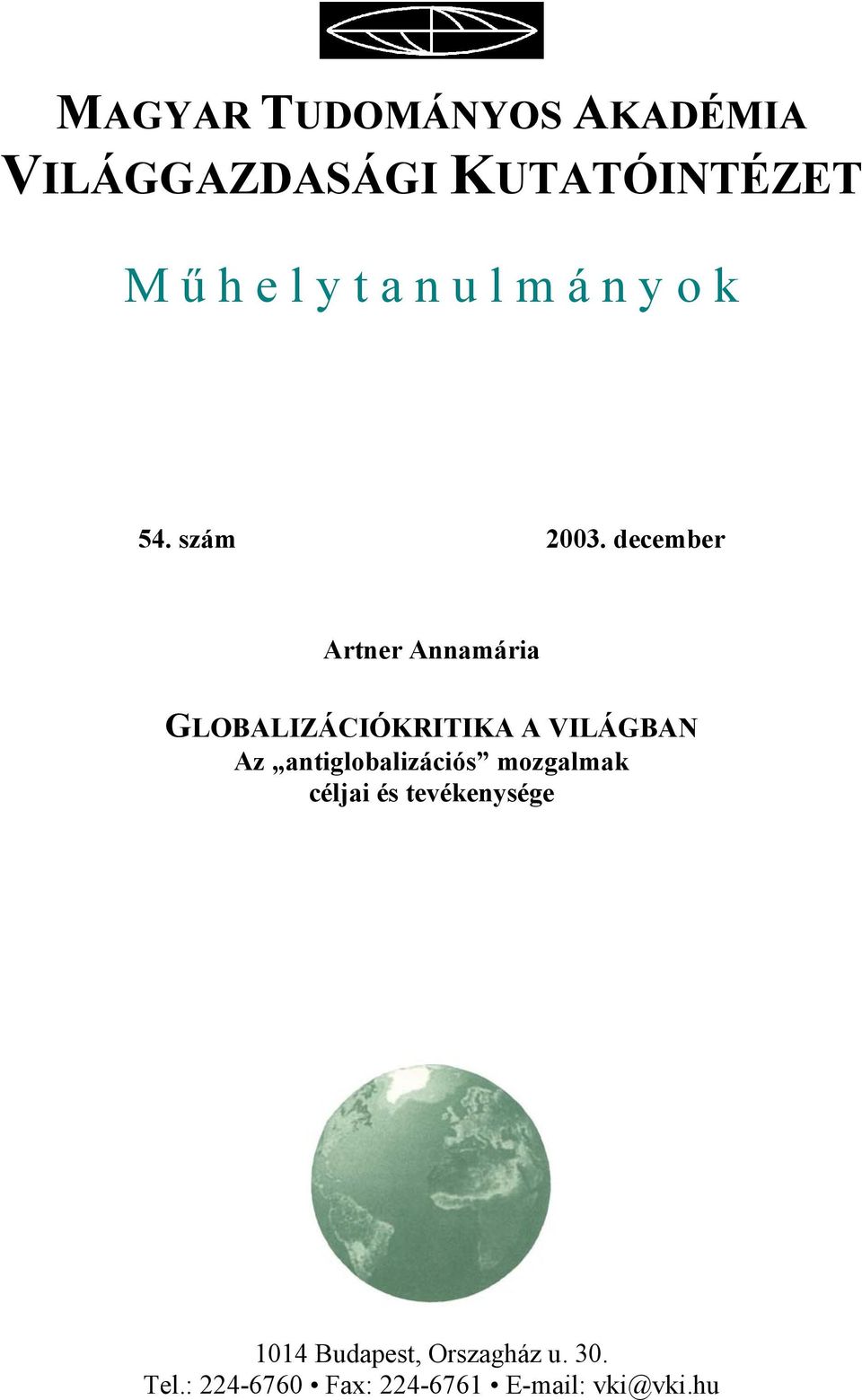 december Artner Annamária GLOBALIZÁCIÓKRITIKA A VILÁGBAN Az