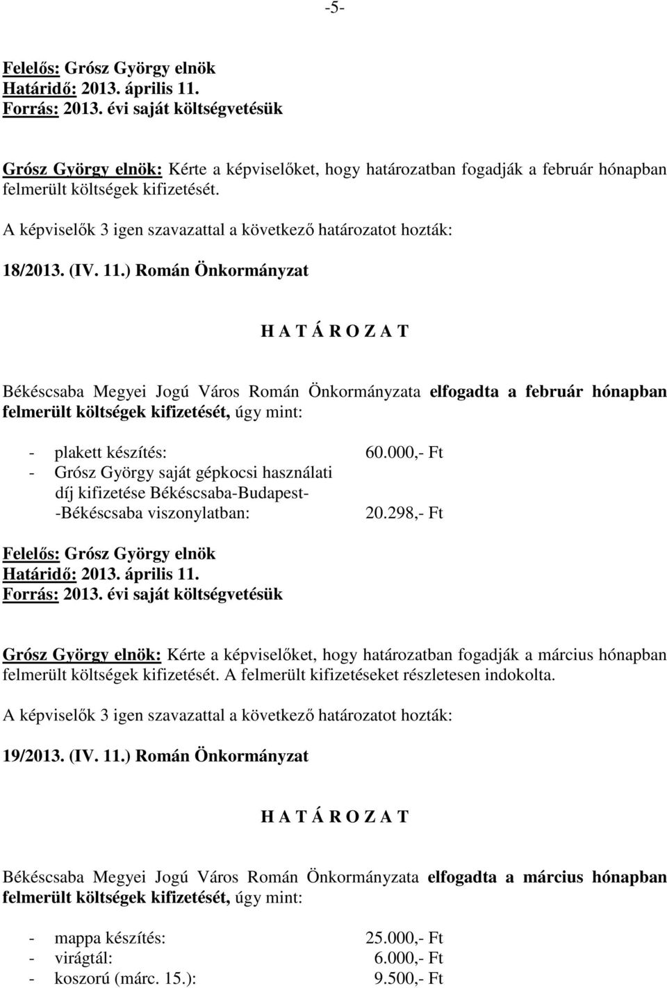 000,- Ft - Grósz György saját gépkocsi használati díj kifizetése Békéscsaba-Budapest- -Békéscsaba viszonylatban: 20.