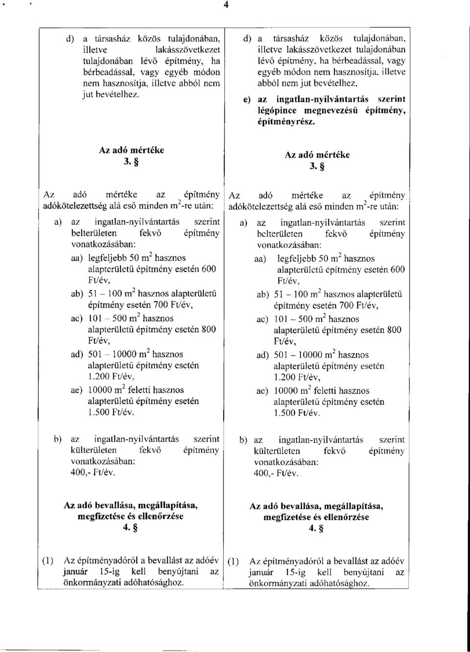 szerint légópince megnevezésű építmény, építményrész. Az adó mértéke 3- Az adó mértéke 3.