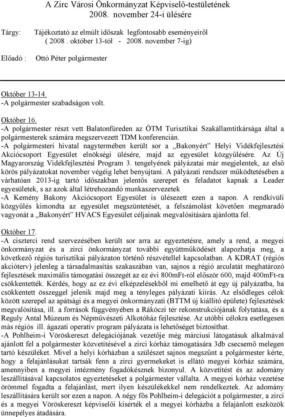 -A polgármester részt vett Balatonfüreden az ÖTM Turisztikai Szakállamtitkársága által a polgármesterek számára megszervezett TDM konferencián.