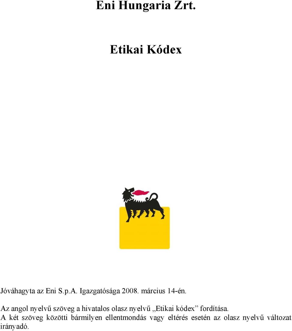 Az angol nyelvű szöveg a hivatalos olasz nyelvű Etikai kódex