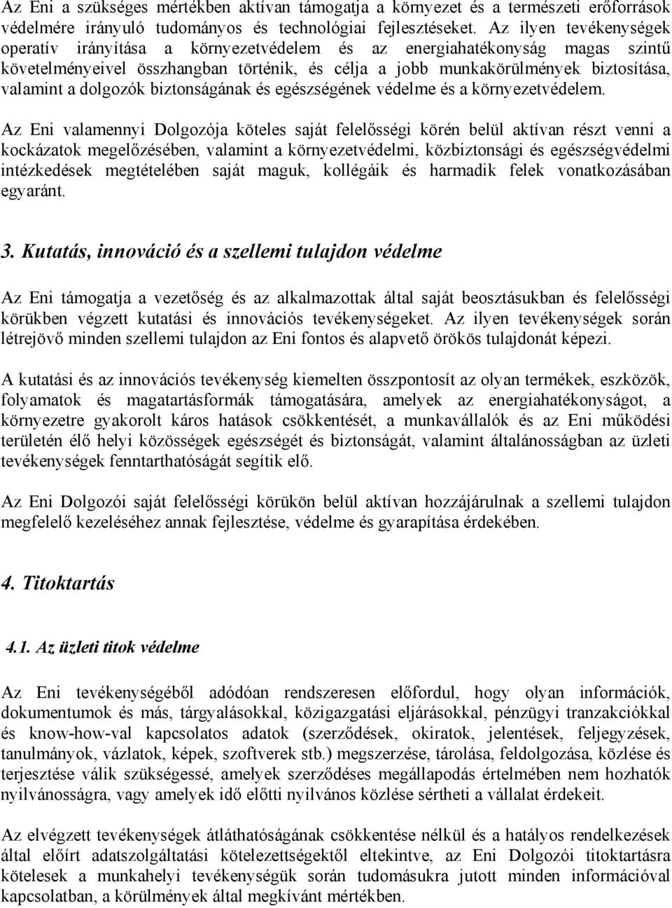 dolgozók biztonságának és egészségének védelme és a környezetvédelem.