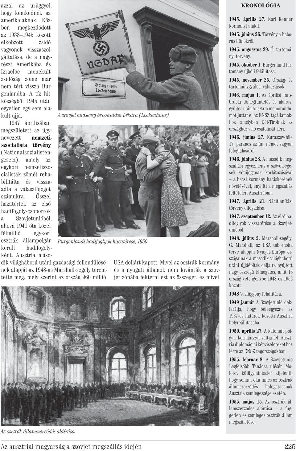 A tíz hitközségből 1945 után egyetlen egy sem alakult újjá.