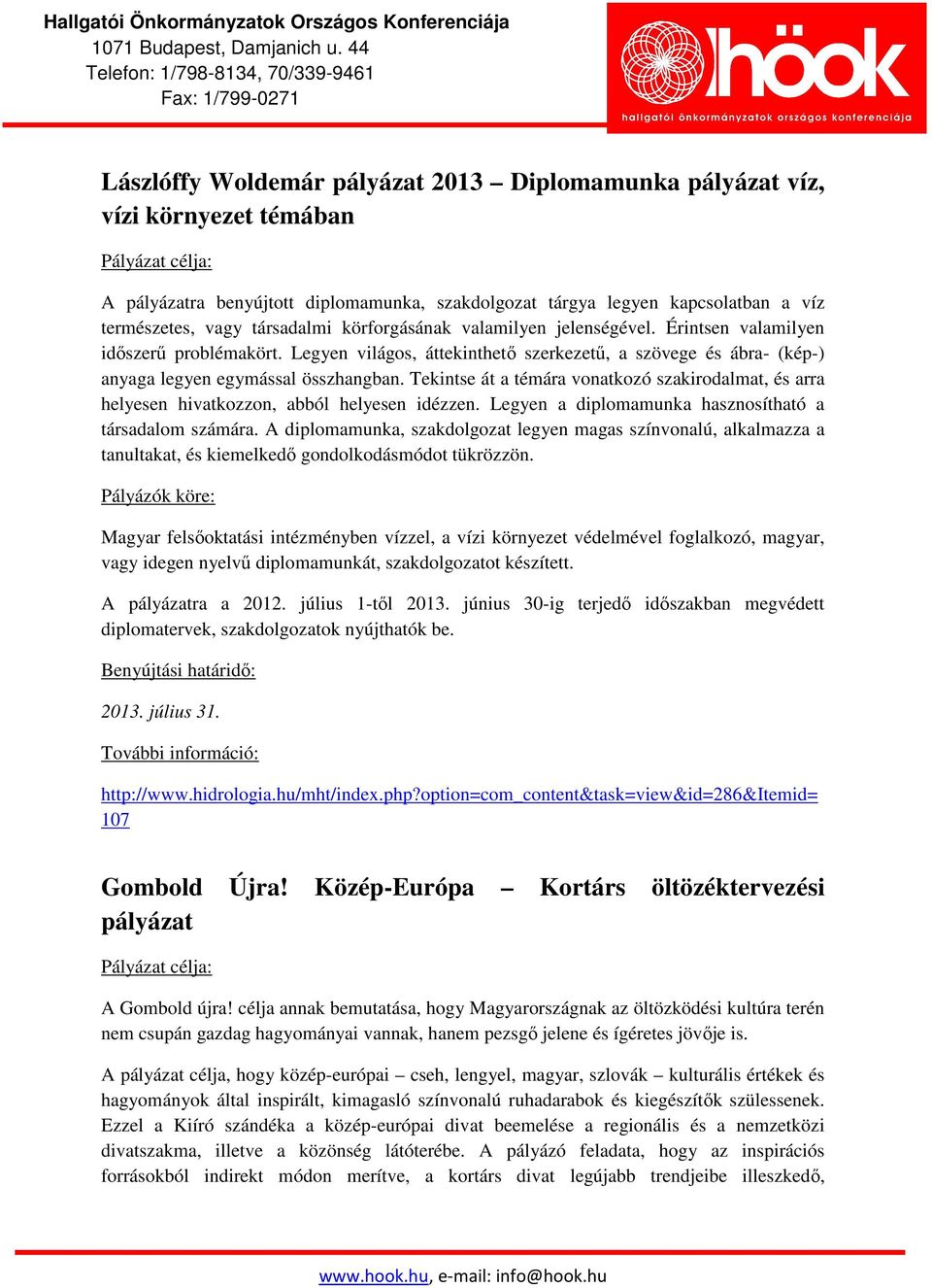 Tekintse át a témára vonatkozó szakirodalmat, és arra helyesen hivatkozzon, abból helyesen idézzen. Legyen a diplomamunka hasznosítható a társadalom számára.