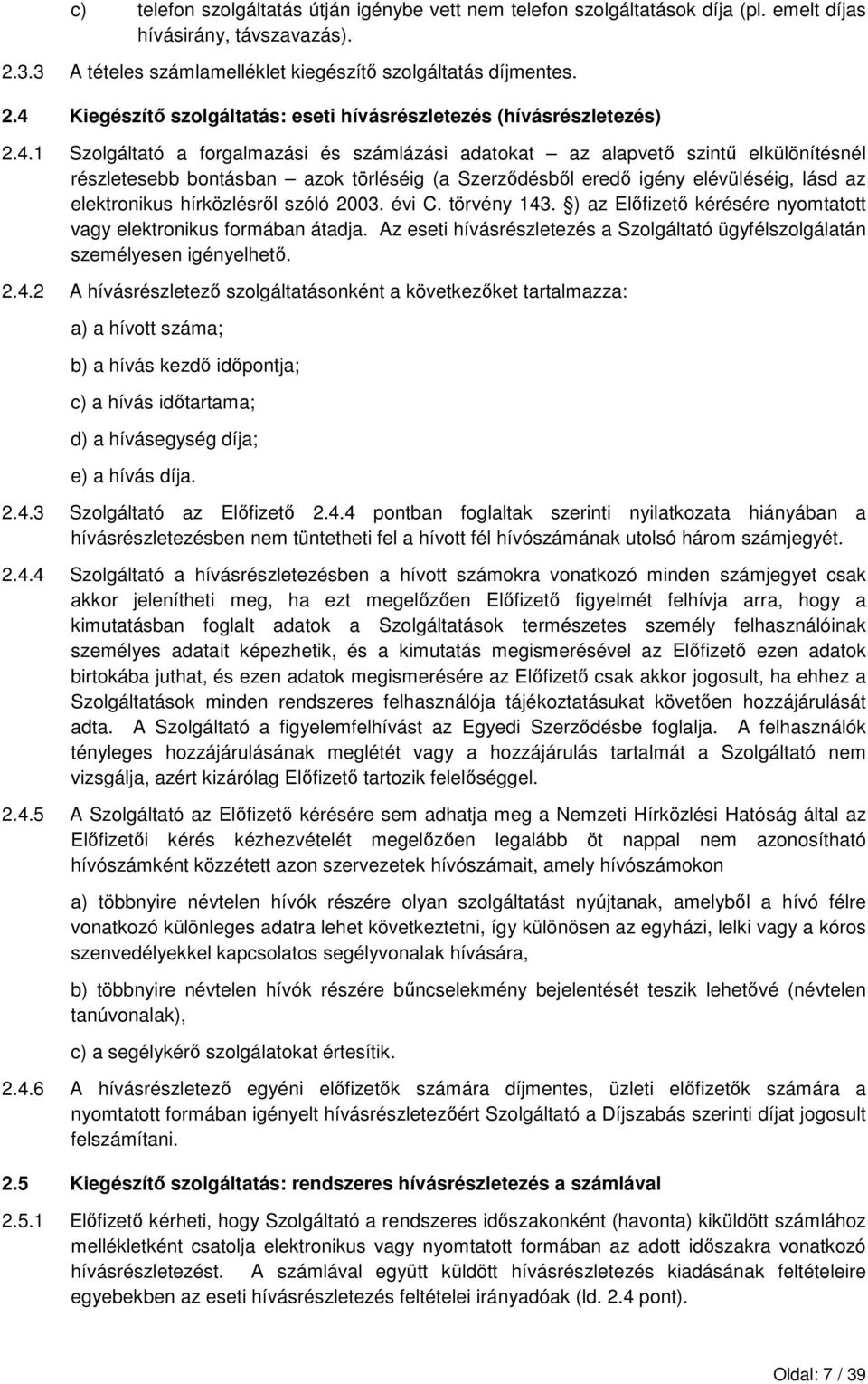 hírközlésrıl szóló 2003. évi C. törvény 143