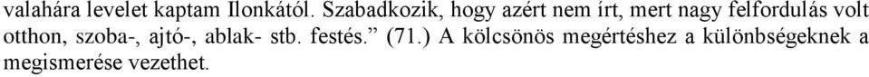 felfordulás volt otthon, szoba-, ajtó-, ablak- stb.