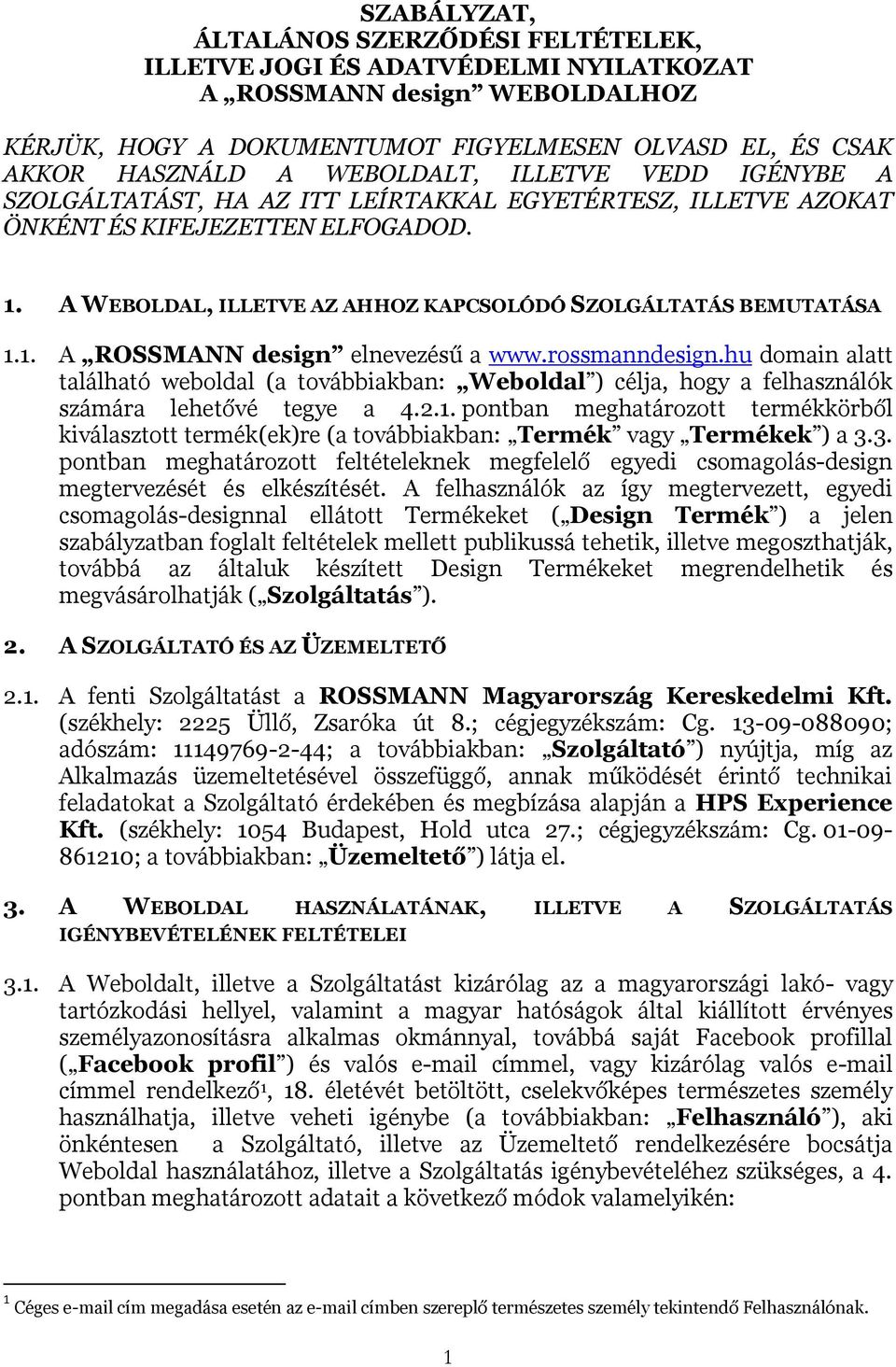 A WEBOLDAL, ILLETVE AZ AHHOZ KAPCSOLÓDÓ SZOLGÁLTATÁS BEMUTATÁSA 1.1. A ROSSMANN design elnevezésű a www.rossmanndesign.