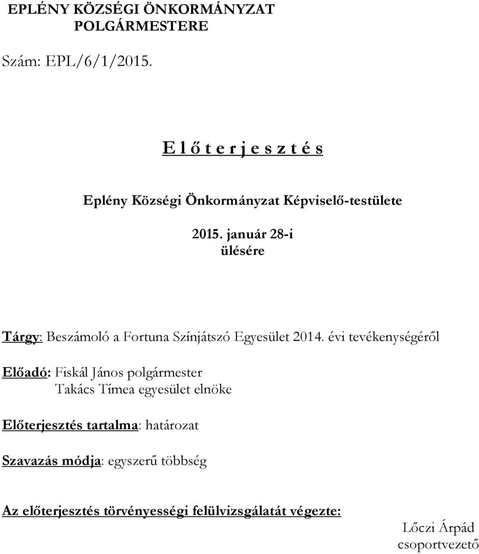 január 28-i ülésére Tárgy: Beszámoló a Fortuna Színjátszó Egyesület 2014.
