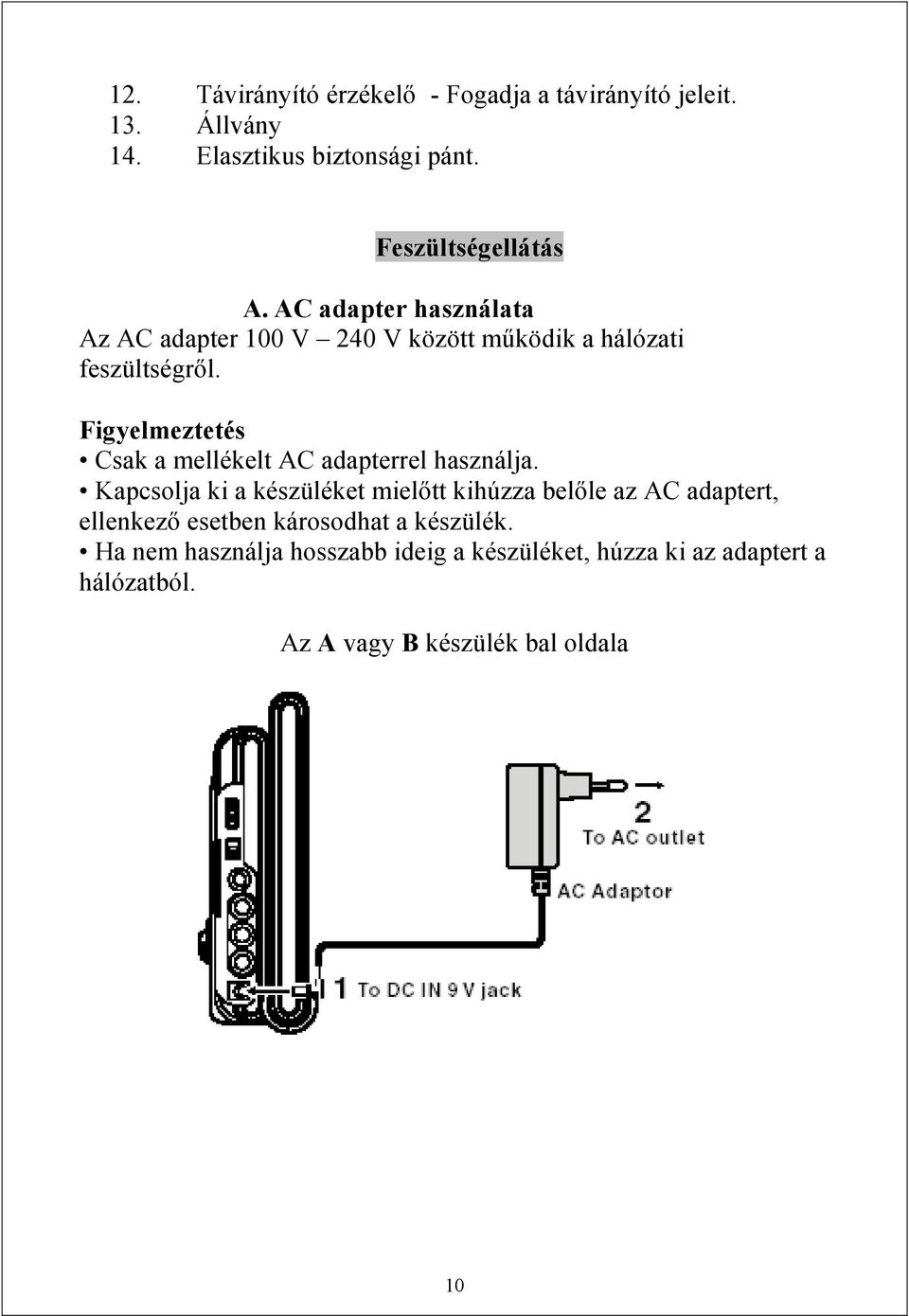 Figyelmeztetés Csak a mellékelt AC adapterrel használja.