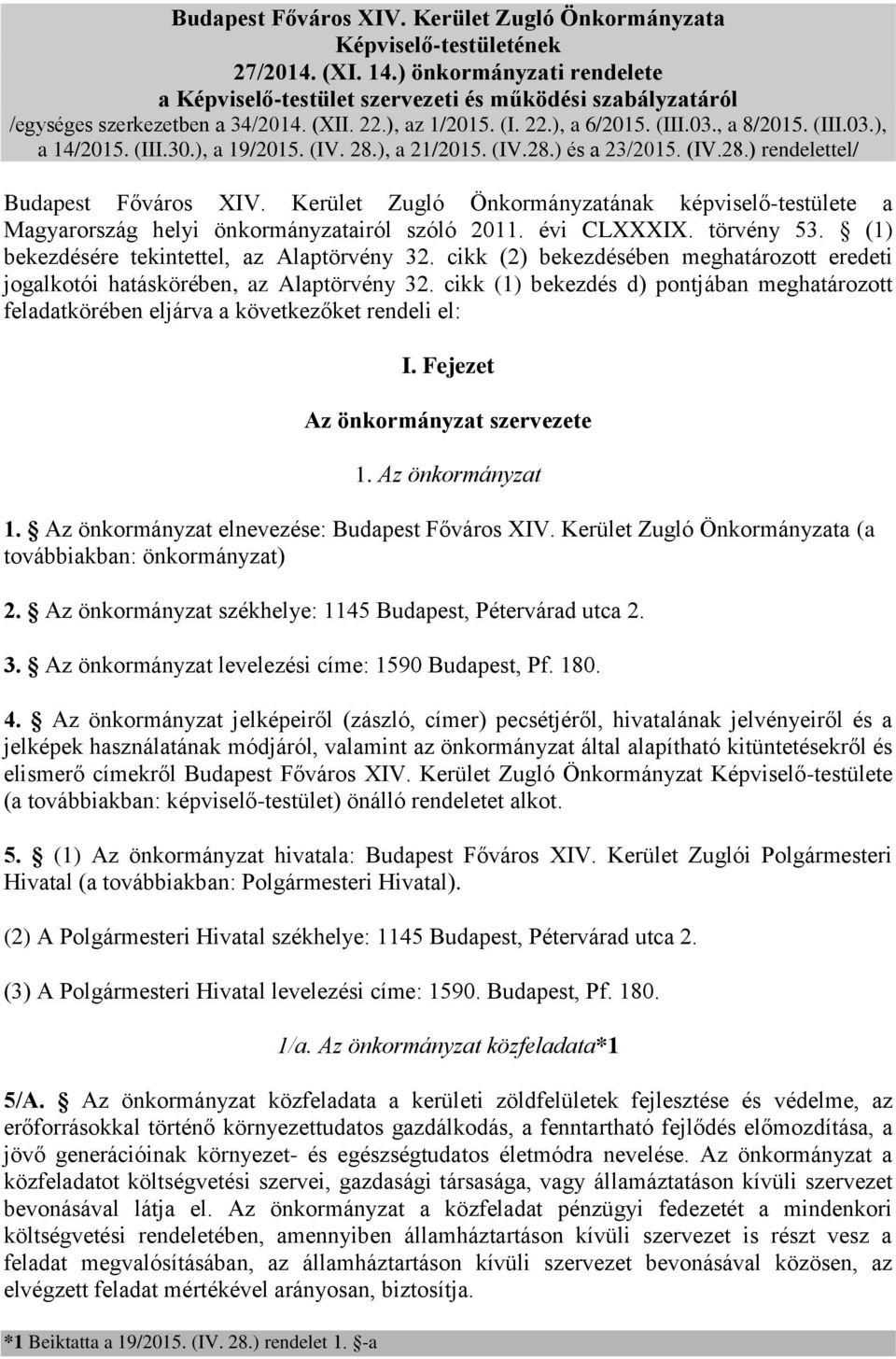 (III.30.), a 19/2015. (IV. 28.), a 21/2015. (IV.28.) és a 23/2015. (IV.28.) rendelettel/ Budapest Főváros XIV.