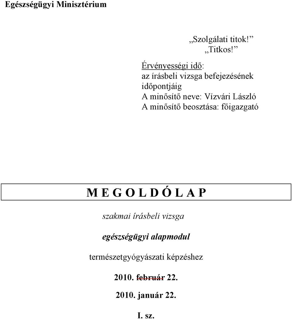 Vízvári László A minısítı beosztása: fıigazgató M E G O L D Ó L A P szakmai