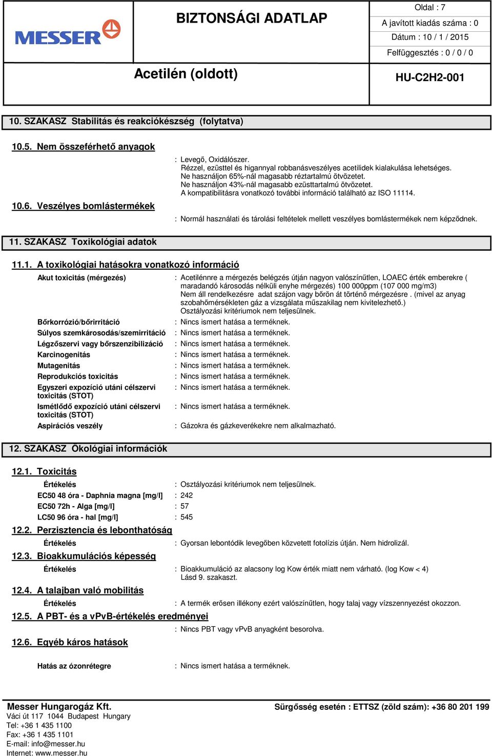 A kompatibilitásra vonatkozó további információ található az ISO 11