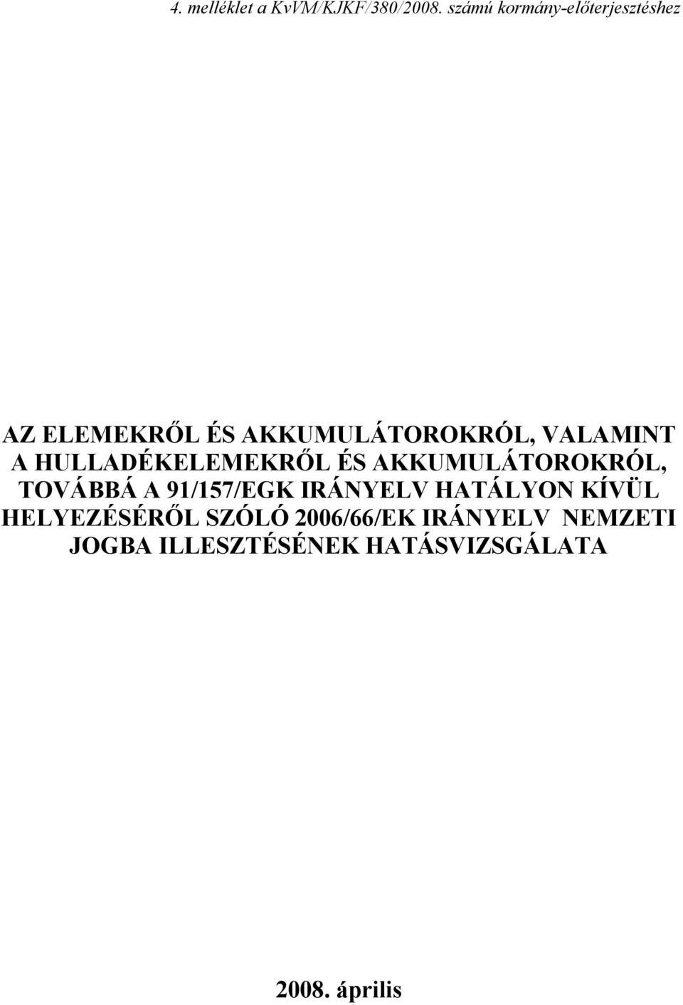 VALAMINT A HULLADÉKELEMEKRŐL ÉS AKKUMULÁTOROKRÓL, TOVÁBBÁ A 91/157/EGK
