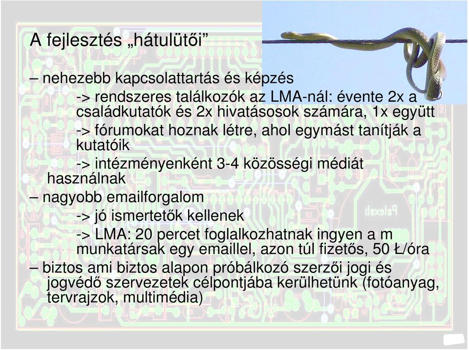 használnak nagyobb emailforgalom -> jó ismertetők kellenek -> LMA: 20 percet foglalkozhatnak ingyen a m munkatársak egy emaillel, azon
