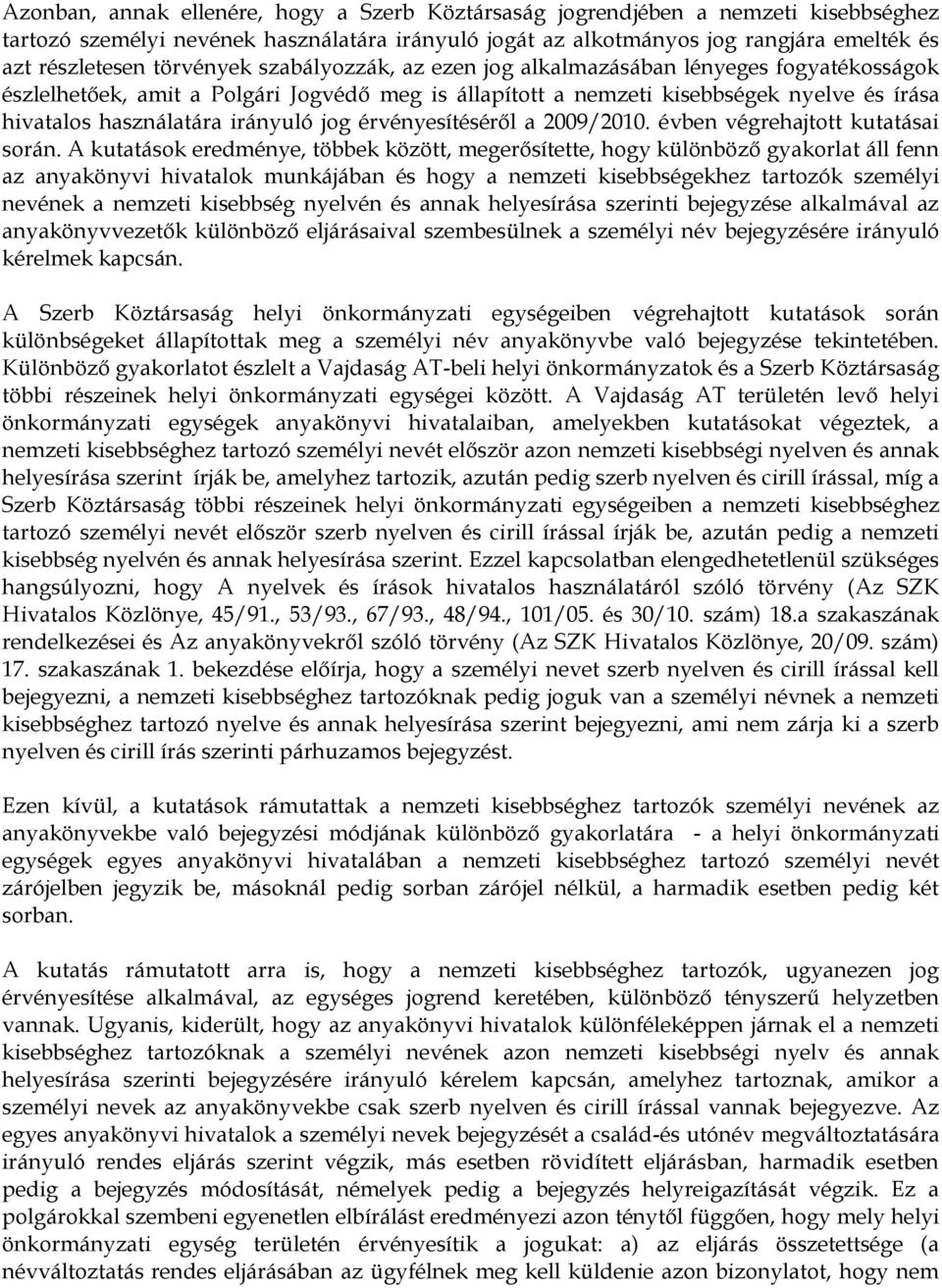 irányuló jog érvényesítéséről a 2009/2010. évben végrehajtott kutatásai során.