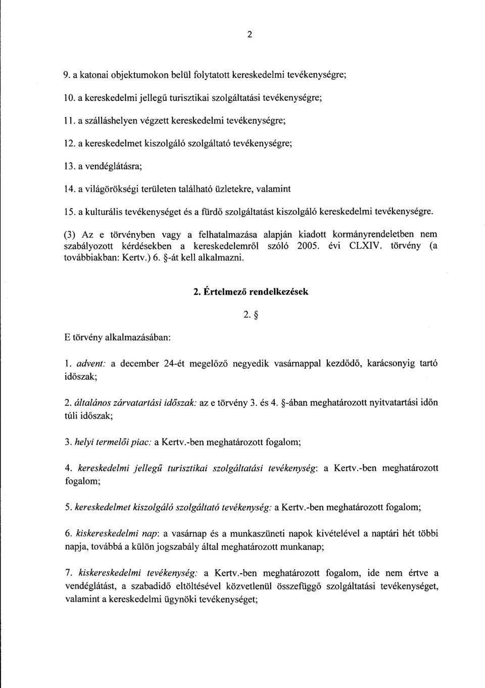 a kulturális tevékenységet és a fürdő szolgáltatást kiszolgáló kereskedelmi tevékenységre.