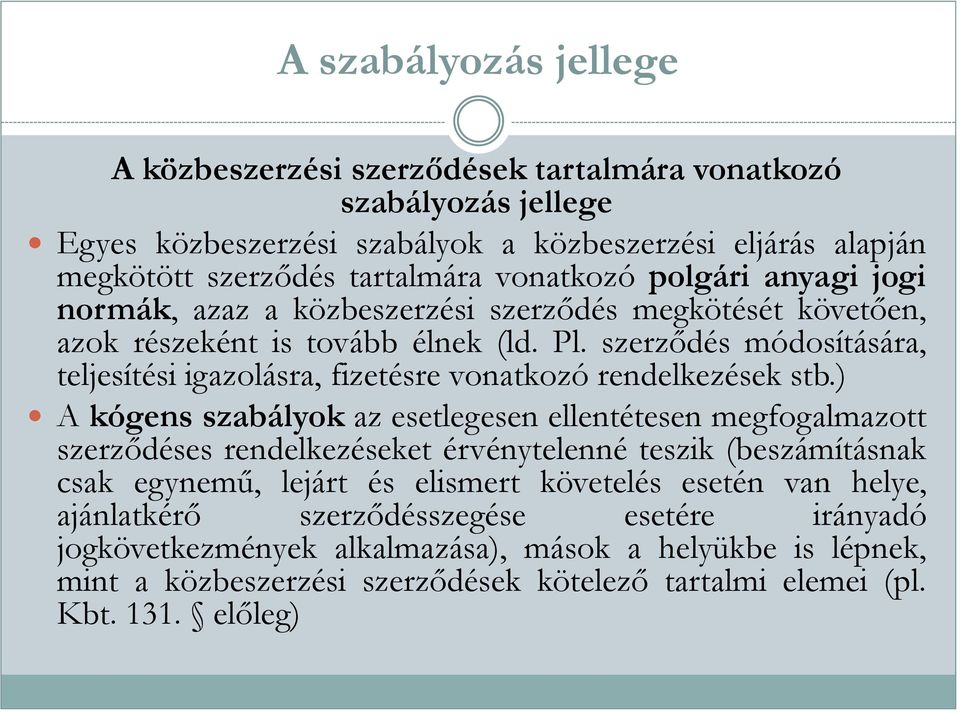 szerződés módosítására, teljesítési igazolásra, fizetésre vonatkozó rendelkezések stb.