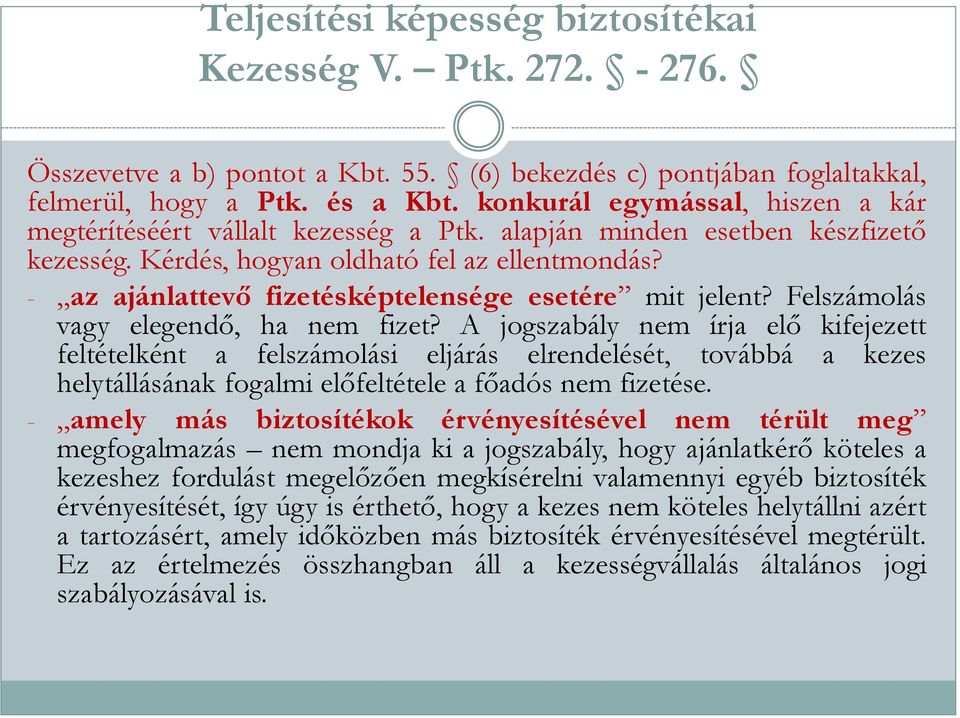 - az ajánlattevő fizetésképtelensége esetére mit jelent? Felszámolás vagy elegendő, ha nem fizet?