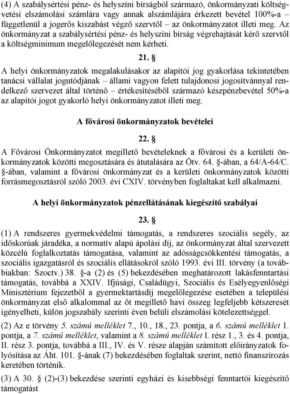 A helyi önkormányzatok megalakulásakor az alapítói jog gyakorlása tekintetében tanácsi vállalat jogutódjának állami vagyon felett tulajdonosi jogosítvánnyal rendelkező szervezet által történő