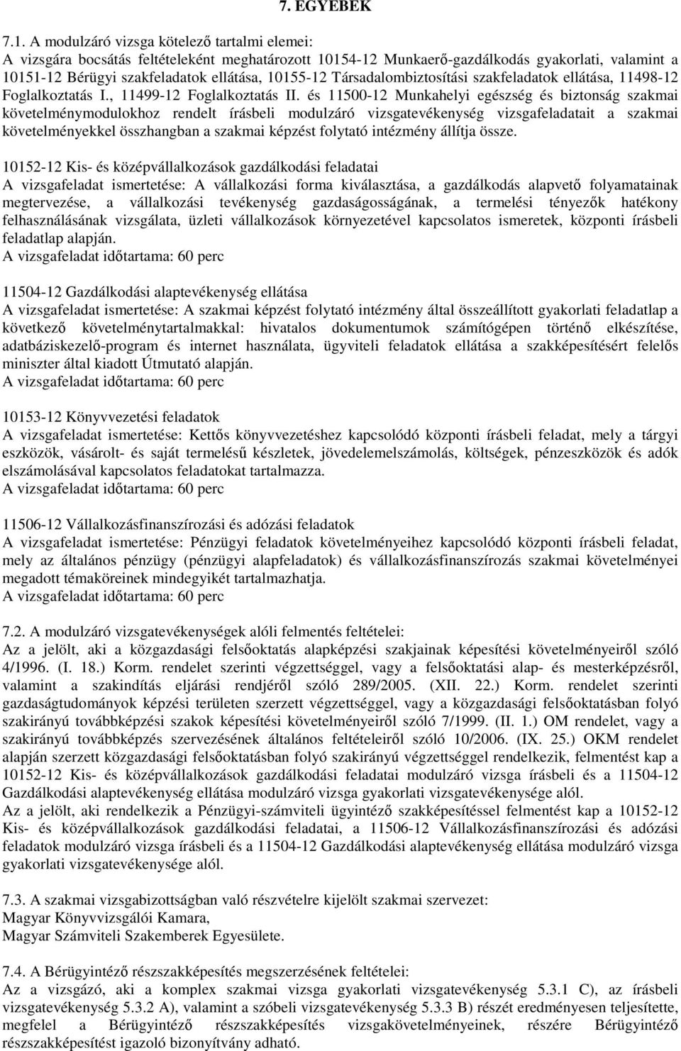 Társadalombiztosítási szakfeladatok ellátása, 11498-12 Foglalkoztatás I., 11499-12 Foglalkoztatás II.